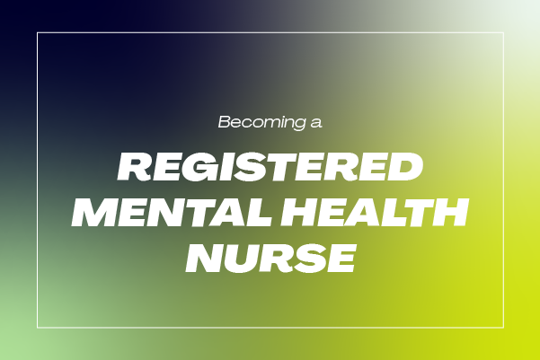 View Becoming a Registered Mental Health Nurse in the UK